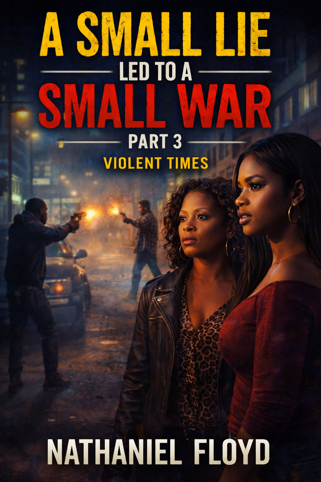 A Small Lie Led to a Small War: Part 3 Violent Times