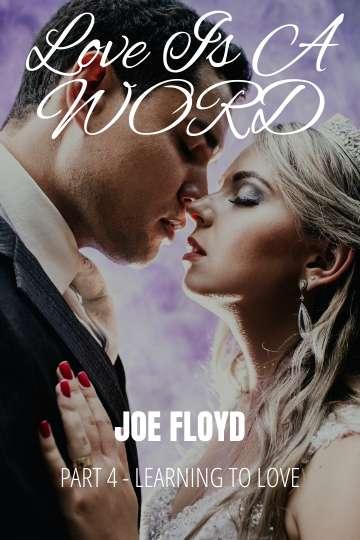 Love is a Word: Part 4 - Learning to Love