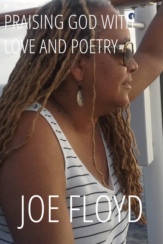 Praising God With Love and Poetry: Dedicated to Jackie, My Wife
